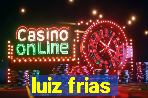 luiz frias
